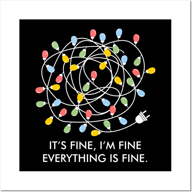 Its Fine Im Fine Everything Is Fine Christmas Lights Wall Art by Chiko&Molly